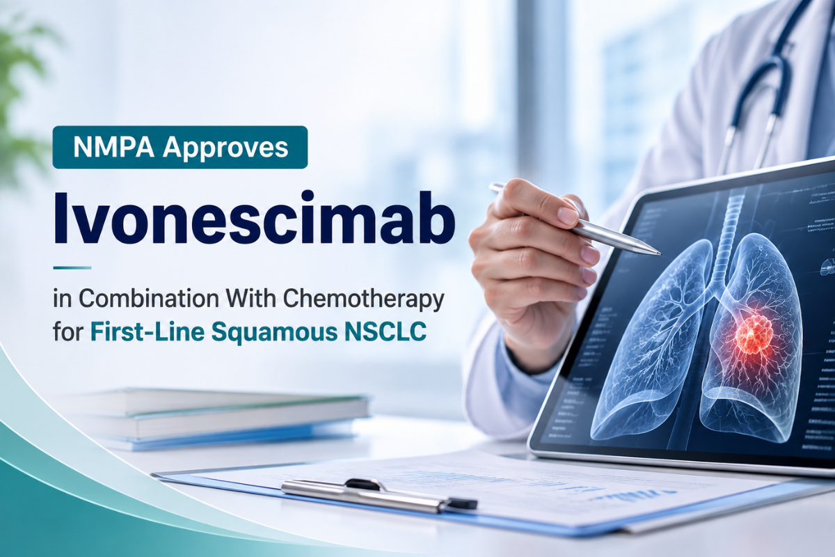 NMPA Approves Ivonescimab in Combination With Chemotherapy for First-Line Squamous NSCLC